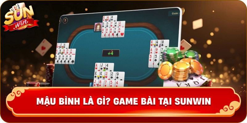 Mậu Bình Là Gì? Game bài tại Sunwin